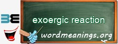 WordMeaning blackboard for exoergic reaction